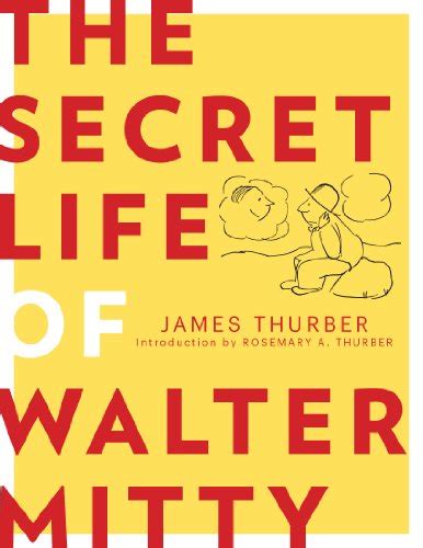 The Secret Life Of Walter Mitty Kindle Edition By Thurber James Thurber Rosemary