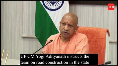 Uttar Pradesh Chief Minister Yogi Adityanath Instructs The Team On Road Construction In The