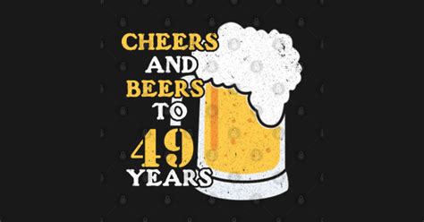 49th Birthday Cheers And Beers To 49 Years Vintage 1971 T 49th