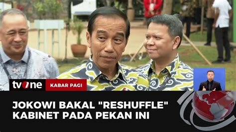 Presiden Jokowi Bakal Rombak Kabinet Pekan Ini Kabar Pagi Tvone Youtube