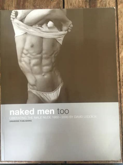 NAKED MEN TOO Liberating The Male Nude 1950 2000 By David Leddick