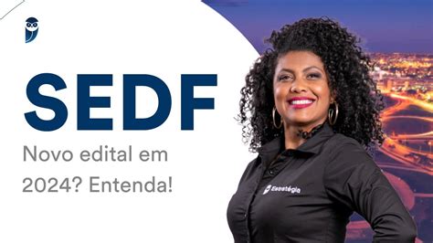 Concurso Sedf Novo Edital Em Entenda Youtube