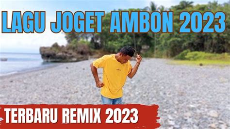 Lagu Joget Ambon Terbaru Remix Youtube