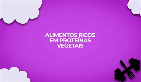 Alimentos Que São Ricos Em Proteínas Receitas Fitness