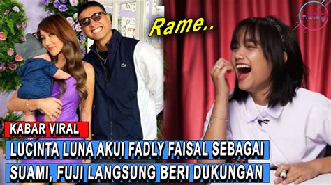 RAME Lucinta Luna Akui Fadly Faisal Sebagai Suami Fuji Beri Dukungan