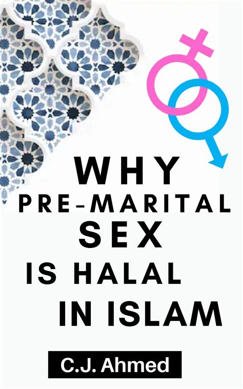 WHY PREMARITAL SEX IS HALAL IN ISLAM The Truth Which No One Has Told You By C J Ahmed Goodreads