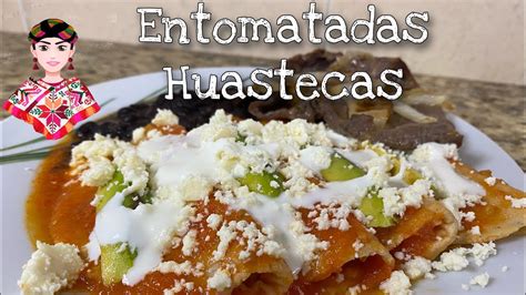 Entomatadas Huastecas Facil Y Rapido Comida Mexicana Cocinando Con