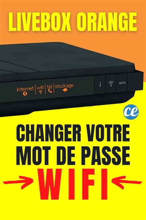 Livebox Comment Changer Le Mot De Passe Wi Fi Pour En Choisir Un