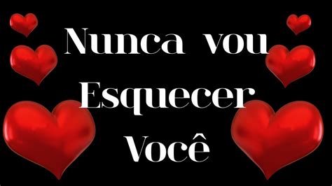 nunca vou esquecer você Linda declaração de amor mensagem