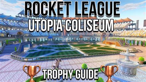 Rocket League Utopia Coliseum Trophy Guide Sky High All Fours