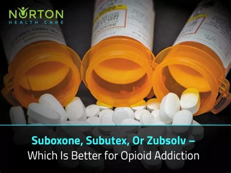 PPT Suboxone Subutex Or Zubsolv Which Is Better For Opioid