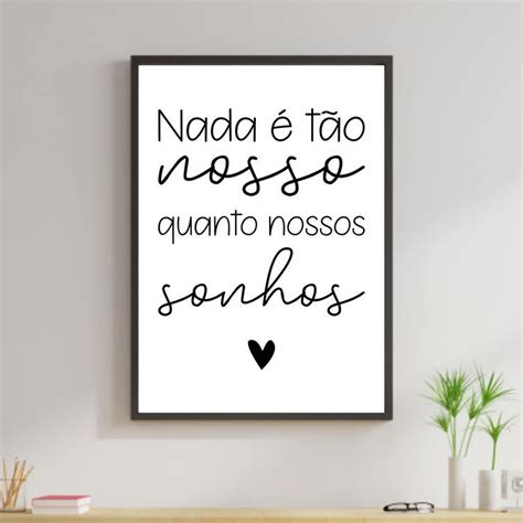 Quadro Digital Nada é tão nosso quanto nossos sonhos Preto e branco