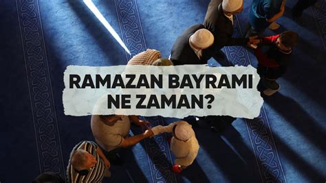 Ramazan Bayram Arefe Ne Zaman Ramazan Bayram Tatili Ka G N