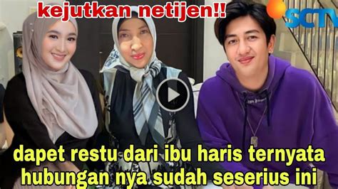 Kejutkan Netijen Dapet Restu Dari Ibu Haris Ternyata Hubungan Mereka