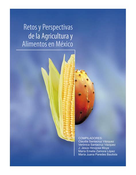 Retos Y Perspectivas De La Agricultura Y Alimentos En M Xico