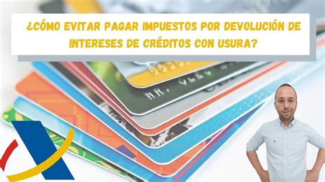 C Mo Evitar Pagar Impuestos Por Devoluci N De Intereses De Tarjetas