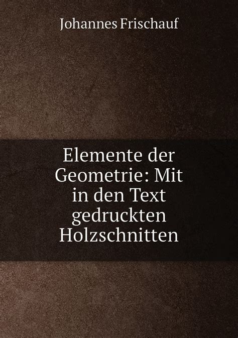 Elemente Der Geometrie Mit In Den Text Gedruckten Holzschnitten