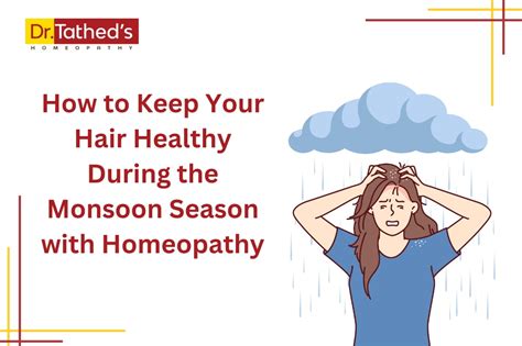 How To Keep Your Hair Healthy During The Monsoon Season With Homeopathy