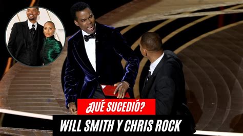 Will Smith Por Qu Golpe A Chris Rock En Los Oscar Explicado