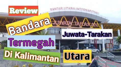 Review Bandara Termegah Juwata International Airport Tarakan Kalimantan