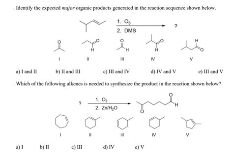 Solved Identify The Expected Major Organic Products