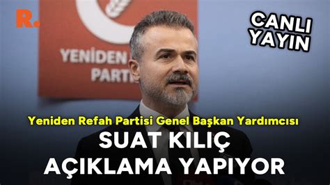 Yeniden Refah Partisi Genel Ba Kan Yard Mc S Suat K L Konu Uyor