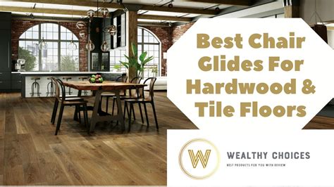 Best Chair Glides For Hardwood Tile Floors Wealthy Choices Best