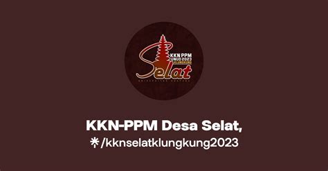 KKN PPM Desa Selat Instagram TikTok Linktree