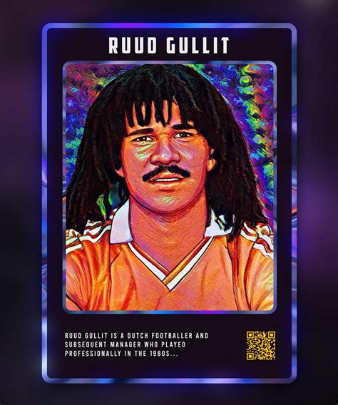 Ruud Gullit Is A Dutch Footballer And Subsequent Manager Who Played