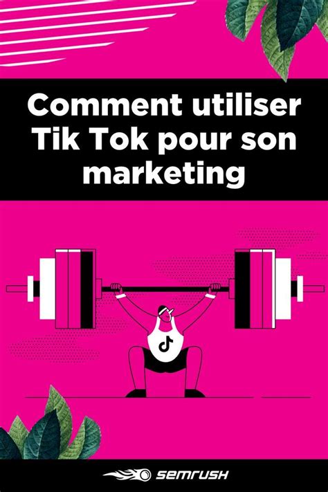 Comment Utiliser Tik Tok Pour Son Marketing