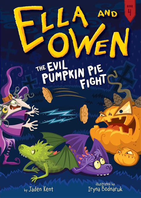 Ella And Owen 4 The Evil Pumpkin Pie Fight Book By Jaden Kent