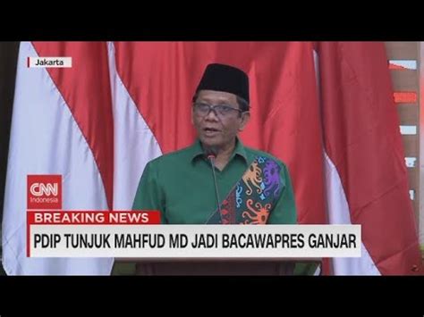 Pidato Mahfud MD Usai Ditunjuk Jadi Bacawapres Ganjar Pranowo YouTube