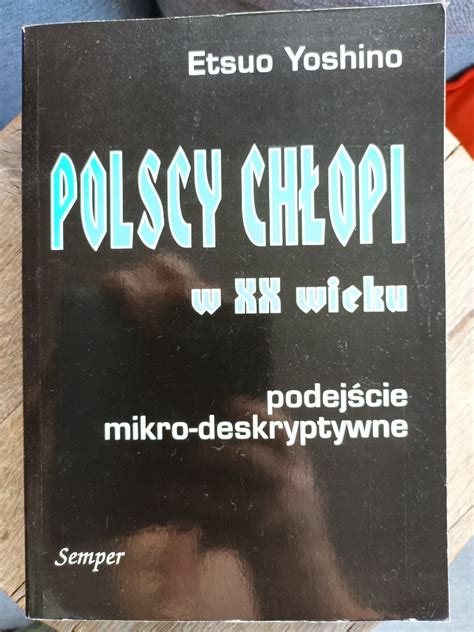 Polscy chłopi w XX wieku Etsuo Yoshino Warszawa Kup teraz na