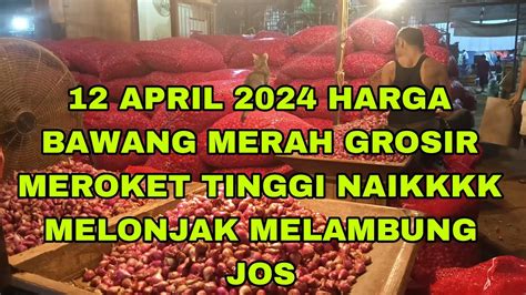 PERDANA HARGA BAWANG MERAH MEROKET TINGGI NAIKKKK PASAR INDUK