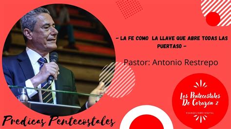 La Fe Como La Llave Que Abre Todas Las Puertas Pastor Antonio