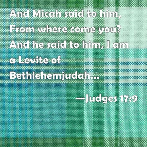 Judges 17 9 And Micah Said To Him From Where Come You And He Said To