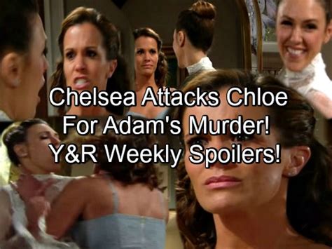 The Young And The Restless Spoilers Chelsea Attacks Chloe For Adams