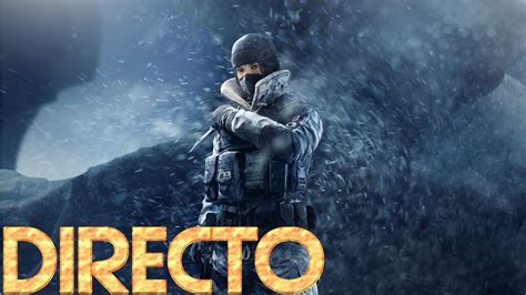 DIRECTO EMPEZANDO LA SEMANA RAINBOW SIX SIEGE PS4 XAVGARMAT