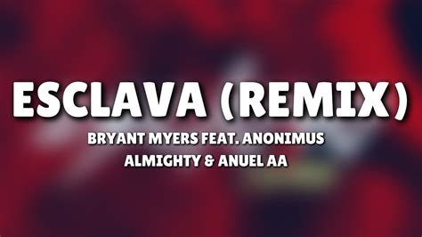 Bryant Myers Esclava Remix Letra Feat Anonimus Almighty Anuel