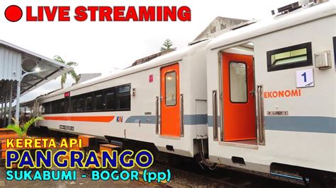 LIVE KERETA API BARU BOGOR SUKABUMI Perjalanan Perdana Naik