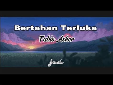 Bertahan Terluka Fabio Asher Lyrics Video Youtube