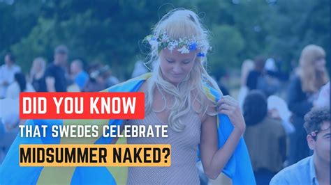 Did You Know That Swedes Celebrate Midsummer Naked Midsummer In