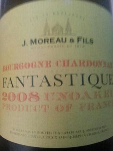 2018 J Moreau Fils Chardonnay Bourgogne Unoaked Fantastique Vivino US