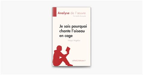 Je Sais Pourquoi Chante L Oiseau En Cage De Maya Angelou Analyse De L