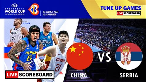 China Vs Serbia Fiba Basketball World Cup Tune Up Games Live