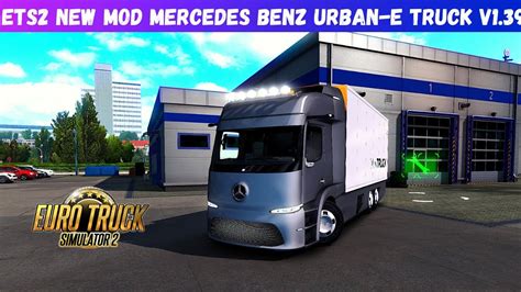 Ets Mods New Future Truck Mod Mercedes Benz Urban E Euro Truck