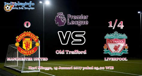 Prediksi Skor Manchester United Vs Liverpool 15 Jan 2017