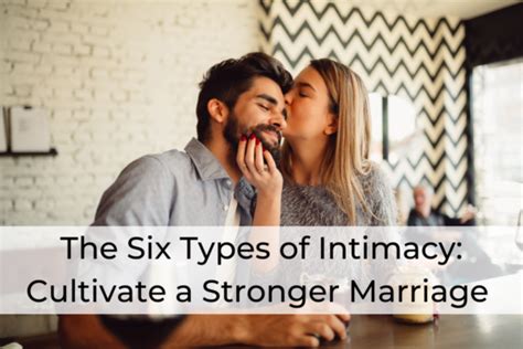 The Six Types Of Intimacy Cultivate A Stronger Marriage