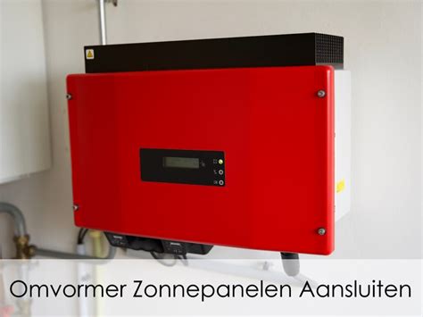 Omvormer Zonnepanelen Aansluiten Handige Tips