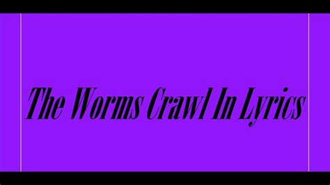 The Worms Crawl In Lyrics Youtube